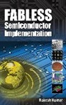 Rakesh Kumar, Kumar Rakesh - Fabless Semiconductor Implementation