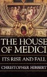 Christopher Hibbert, Hibbert Christopher - The House of Medici