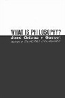José Ortega y Gasset, Jose Ortegay Y. Gasset, Jose Ortega y Gasset, José Ortega y Gasset, Jos Ortega Y. Gasset, Jose Ortega Y. Gasset... - What Is Philosophy?