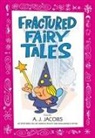 A J Jacobs, A. J. Jacobs, A.J. Jacobs - Fractured Fairy Tales