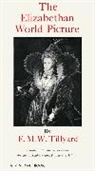 E. M. W. Tillyard, Eustace M Tillyard, Eustace M. Tillyard - The Elizabethan World Picture