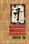 Kenzaburao Aoe, Oe, Kenzaburo Oe - Teach Us to Outgrow Our Madness