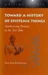 Hans-Jorg Rheinberger, Hans-Jörg Rheinberger - Toward a History of Epistemic Things