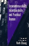 Ruth Chang, Chang Ruth - Incommensurability, Incomparability, and Practical Reason