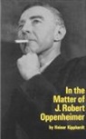 Heinar Kipphardt - In the Matter of J. Robert Oppenheim