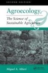 Miguel A Altieri, Miguel A. Altieri, John G. Farrell, Susanna B. Hecht, Matt Liebman, Fred Magdoff... - Agroecology