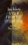 Mary Marecek, Jane Roberts - A View from the Other Side