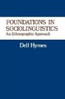 D Hymes, Dell Hymes, Dell H. Hymes - Foundations in Sociolinguistics