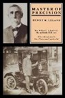 Minnie Dubbs Milbrook, Ottilie M. Leland, Wilfred C Leland, Wilfred C. Leland - Master of Precision
