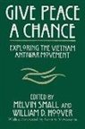 Charles DeBenedetti, William D. Hoover, Melvin Small, William D Hoover, William D. Hoover, Melvin Small - Give Peace a Chance