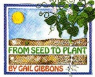 Gail Gibbons - From Seed to Plant