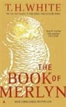 T H White, T. H. White - The Book of Merlyn