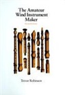 T. Robinson, Trevor Robinson - Amateur Wind Instrument Maker