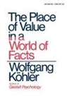 Wolfgang Kohler - The Place of Value in a World of Facts