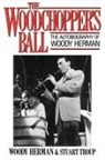 Woody Herman, Woody Troup Herman, Stuart Troup - Woodchopper''s Ball