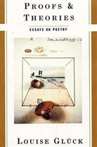 Louise Gluck, Louise Glück, Louise Glueck - Proofs and Theories