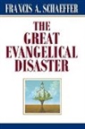 Francis A Schaeffer, Francis A. Schaeffer - The Great Evangelical Disaster