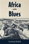 Gerhard Kubik - Africa and the Blues