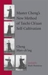 Man-Ch'Ing Cheng, Mark Hennessy, Cheng Man Ch'Ing, Cheng Man-Ch'ing, Cheng Man-ch'ing a, Cheng Man-Ch'ing Á... - Master Cheng's New Method of Taichi Ch'uan Self-Cultivation
