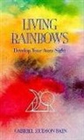 Gabriel Hudson Bain - Living Rainbows