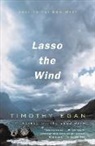 Timothy Egan - Lasso the Wind