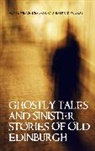 Des Brogan, Brogan Des, Frank McGrail, McGrail Frank, Alan J Wilson, Alan J. Wilson - Ghostly Tales and Sinister Stories of Old Edinburgh