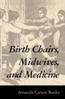 Amanda Carson Banks - Birth Chairs, Midwives, and Medicine