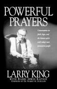 Irwin Katsof, Larry King - Powerful Prayers Conversations on Faith, Hope, and the Human Spirit with Today's Most Provocative People
