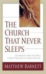 Matthew Barnett - The Church That Never Sleeps