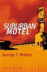 George F. Walker, Walker, George F Walker, George F. Walker - Suburban Motel