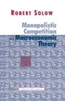 Robert M. Solow - Monopolistic Competition and Macroeconomic Theory