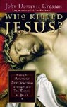 John Dominic Crossan, Crossan John Dominic - Who Killed Jesus?