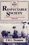 F. M. L. Thompson, FML THOMPSON - The Rise of Respectable Society - A Social History of Victorian Britain 1830-1900 (Paper)