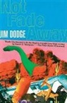 Jim Dodge, Dodge Jim - Not Fade Away