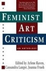 Joanna Frueh, Frueh Joanna, Cassandra Langer, Langer Cassandra, Arlene Raven, Arlene Langer Raven... - Feminist Art Criticism