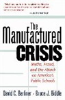James Bell, David Berliner, David C. Berliner, David C. Biddle Berliner, Berliner David C., Bruce Biddle... - Manufactured Crisis
