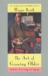 Wayne C. Booth, Wayne Booth, Wayne C. Booth - The Art of Growing Older