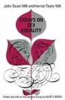 Harriet T. Mill, Harriet Taylor Mill, John Stuart Mill, Mill Harriet Taylor, Mill John Stuart, Alice S. Rossi... - Essays on Sex Equality