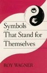Roy Wagner, Wagner Roy, Roy Invention Of Cu Wagner - Symbols that Stand for Themselves