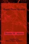Theodor W. Adorno, Theodor Wiesengrund Adorno - Hegel - Three Studies