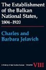 Barbara Jelavich, C. Jelavich, Charles Jelavich - The Establishment of the Balkan National States, 1804-1920