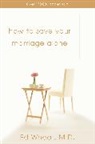 Ed Wheat - How to Save Your Marriage Alone
