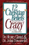 Henry Cloud, John Townsend - 12 'Christian' Beliefs That Can Drive You Crazy