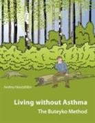 Andrey Novozhilov - Living Without Asthma