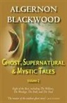 Algernon Blackwood - Ghost, Supernatural & Mystic Tales Vol 2