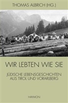 Thomas Albrich, Thoma Albrich, Thomas Albrich - Wir lebten wie sie