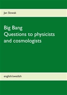 Jan Slowak - Big Bang - Questions to physicists and cosmologists