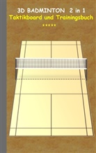 Theo von Taane - 3D Badminton 2 in 1 Taktikboard und Trainingsbuch