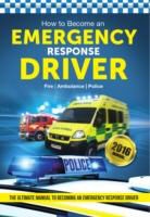 Bill Lavender, Richard McMunn - How to Become an Emergency Response Driver: The Definitive Career Guide to Becoming an Emergency Driver (How2become)