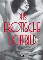 R. Brettschneider, Paul Englisch, Otto Goldmann, Erich Stenger, Erich Wulffen - Das erotische Lichtbild